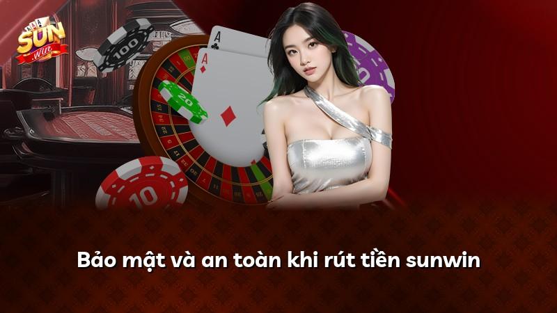 Bảo mật và an toàn khi rút tiền sunwin