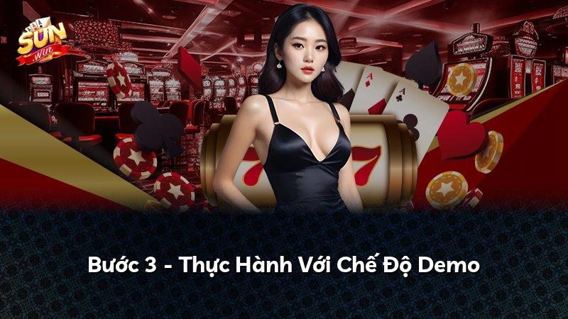 Bước 3 - Thực Hành Với Chế Độ Demo