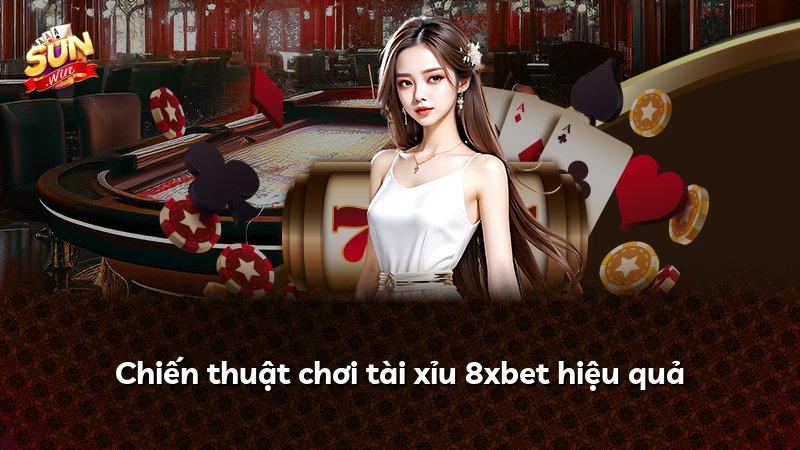Chiến thuật chơi tài xỉu 8xbet hiệu quả