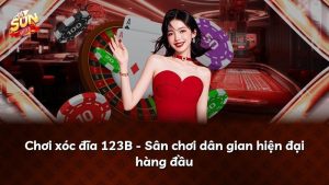 Chơi xóc đĩa 123B – Sân chơi dân gian hiện đại hàng đầu