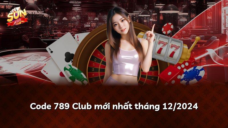 Code 789 Club mới nhất tháng 12/2024