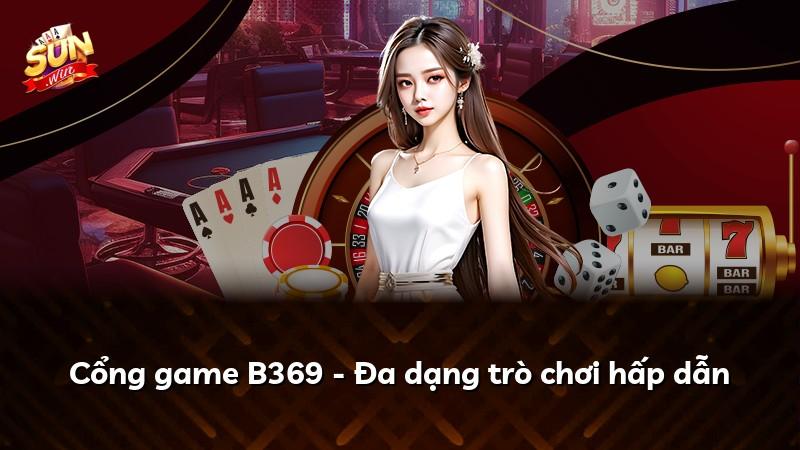 Cổng game B369 - Đa dạng trò chơi hấp dẫn