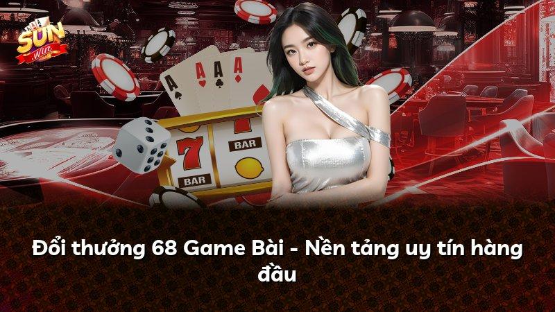 Đổi thưởng 68 Game Bài - Nền tảng uy tín hàng đầu