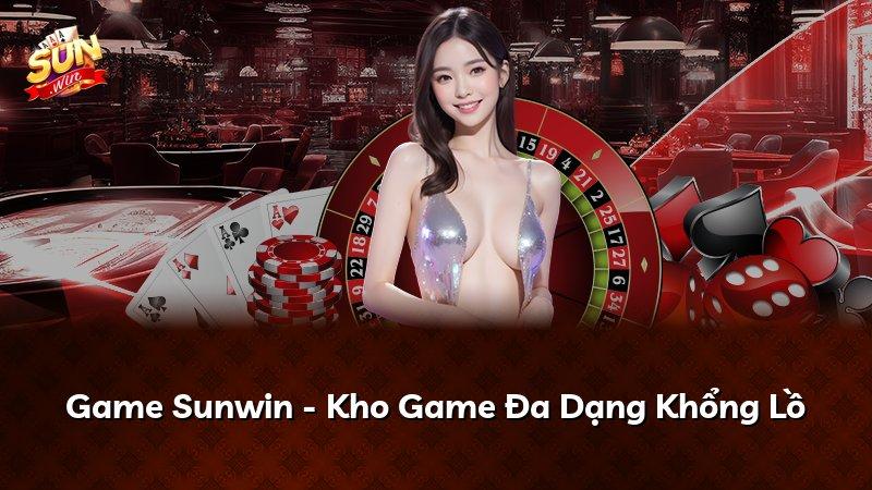 Game Sunwin - Kho Game Đa Dạng Khổng Lồ