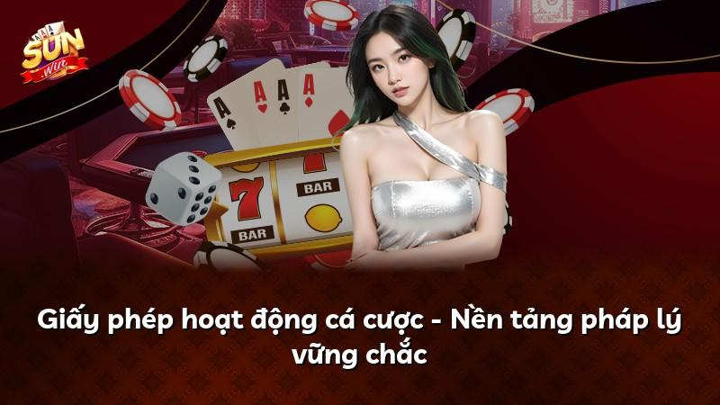 Giấy phép hoạt động cá cược - Nền tảng pháp lý vững chắc