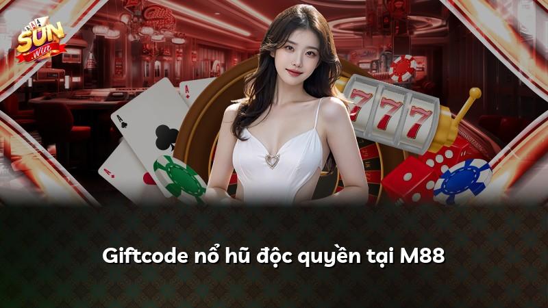 Giftcode nổ hũ độc quyền tại M88