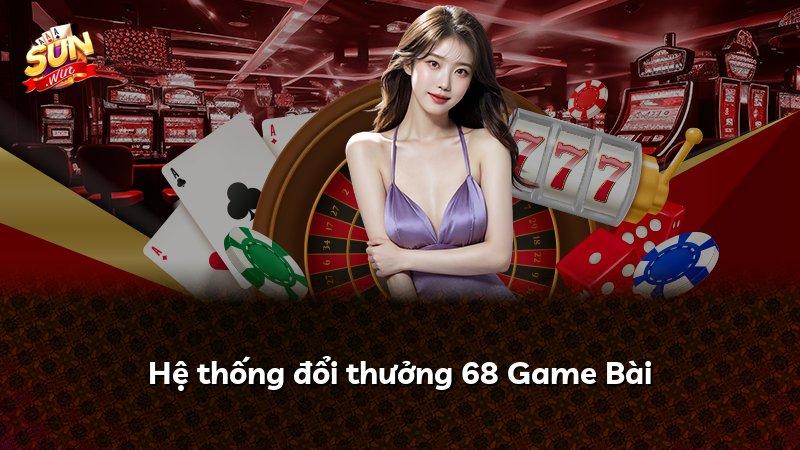 Hệ thống đổi thưởng 68 Game Bài