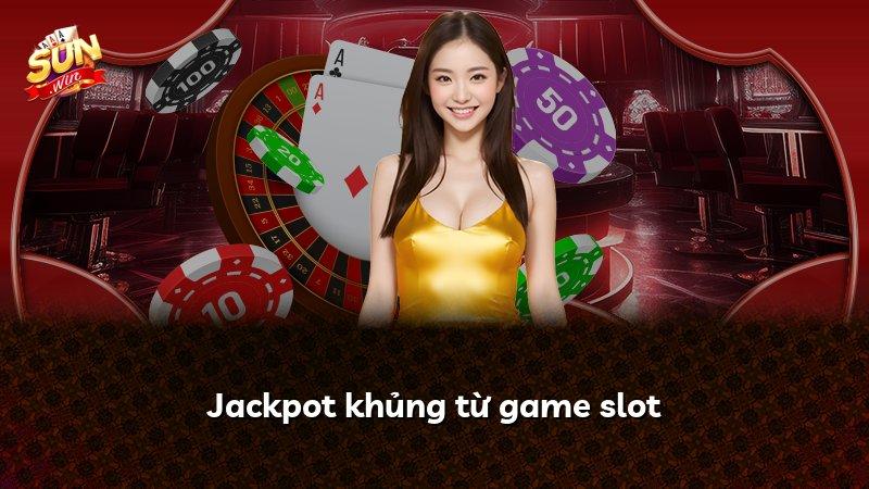 Jackpot khủng từ game slot