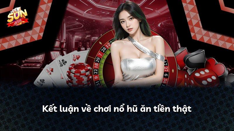 Kết luận về chơi nổ hũ ăn tiền thật
