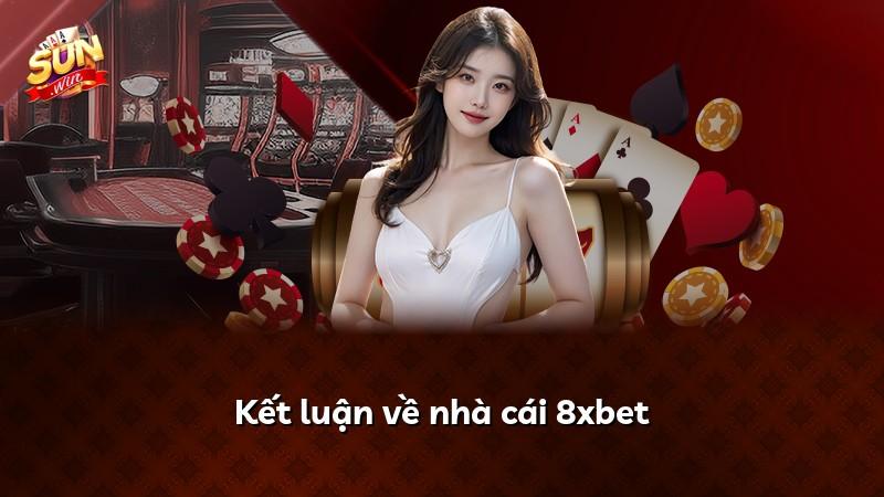 Kết luận về nhà cái 8xbet