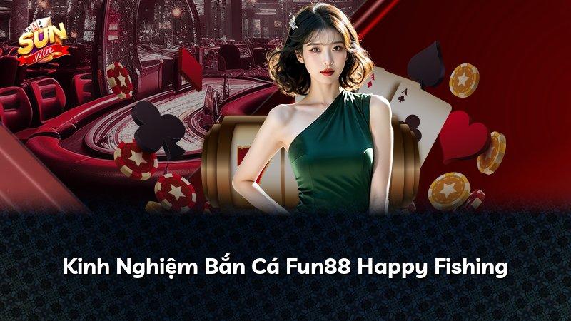 Kinh Nghiệm Bắn Cá Fun88 Happy Fishing
