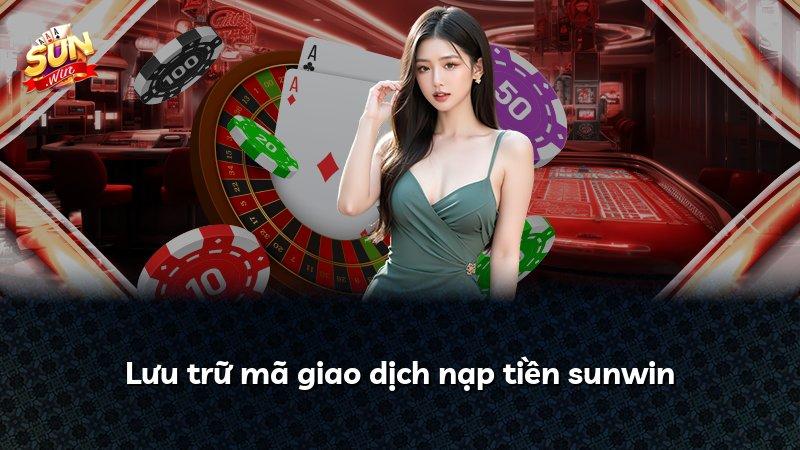 Lưu trữ mã giao dịch nạp tiền sunwin