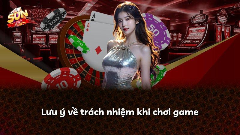 Lưu ý về trách nhiệm khi chơi game