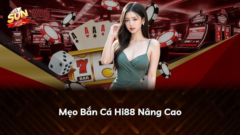 Mẹo Bắn Cá Hi88 Nâng Cao