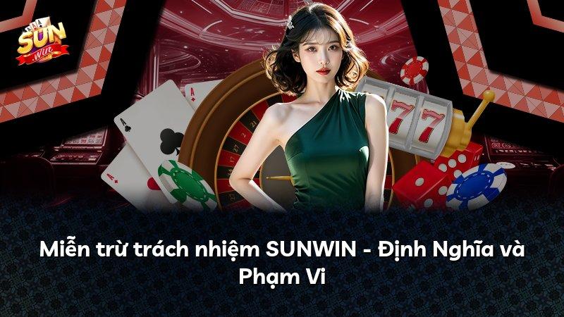 Miễn trừ trách nhiệm SUNWIN - Định Nghĩa và Phạm Vi