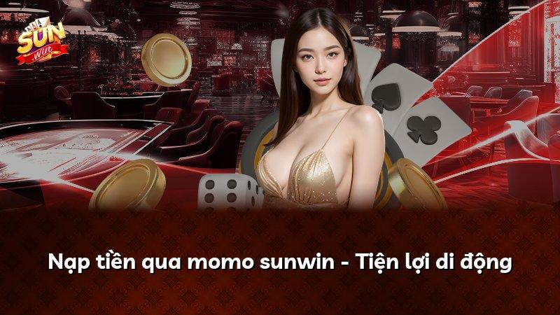 Nạp tiền qua momo sunwin - Tiện lợi di động
