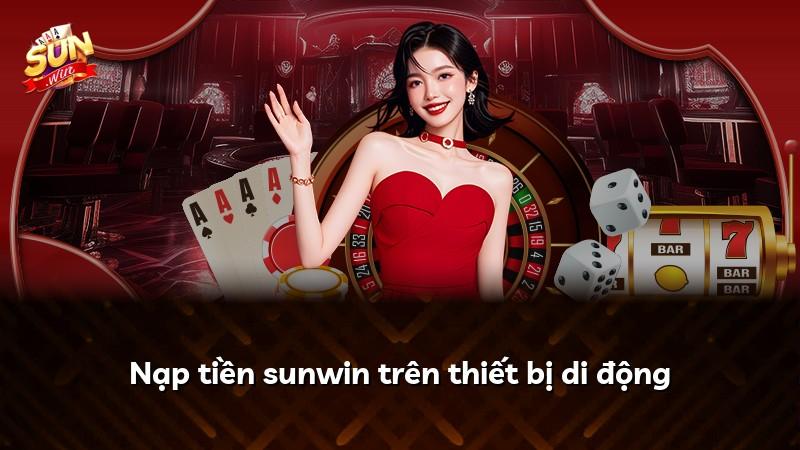 Nạp tiền sunwin trên thiết bị di động