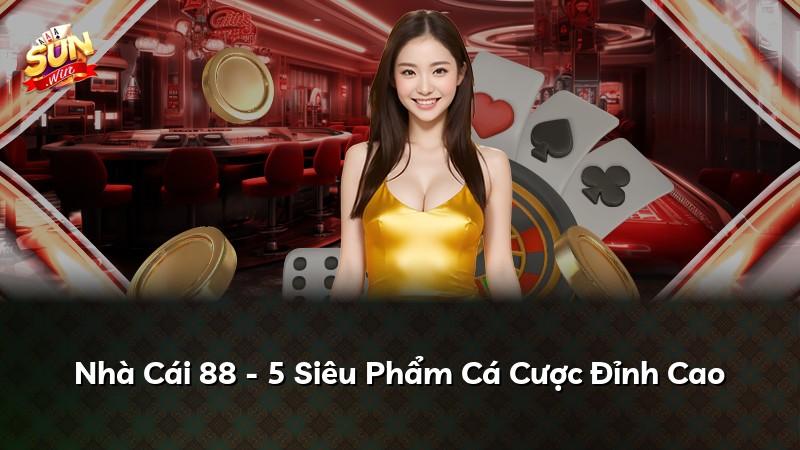 Nhà Cái 88 - 5 Siêu Phẩm Cá Cược Đỉnh Cao