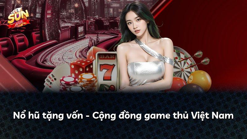 Nổ hũ tặng vốn - Cộng đồng game thủ Việt Nam