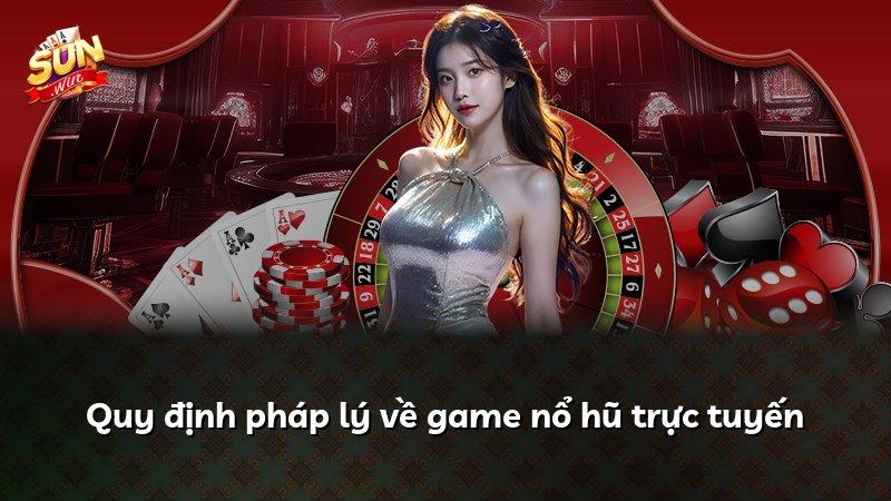 Quy định pháp lý về game nổ hũ trực tuyến