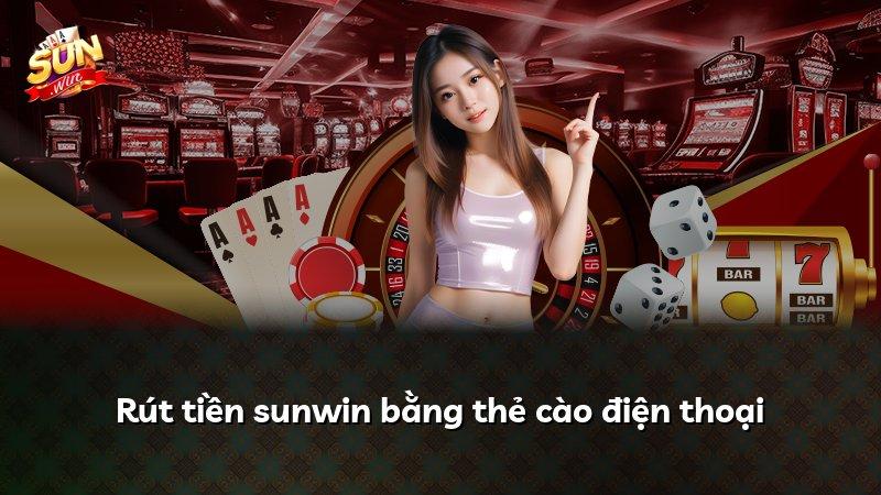 Rút tiền sunwin bằng thẻ cào điện thoại