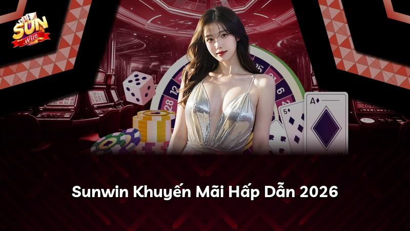 Sunwin Khuyến Mãi Hấp Dẫn 2026