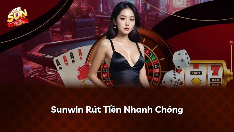 Sunwin Rút Tiền Nhanh Chóng