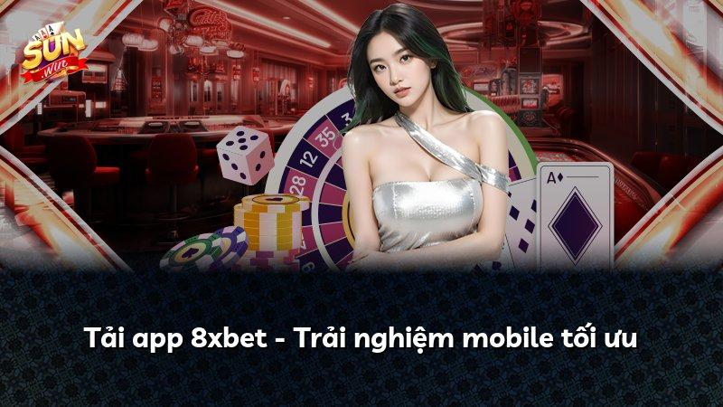 Tải app 8xbet - Trải nghiệm mobile tối ưu