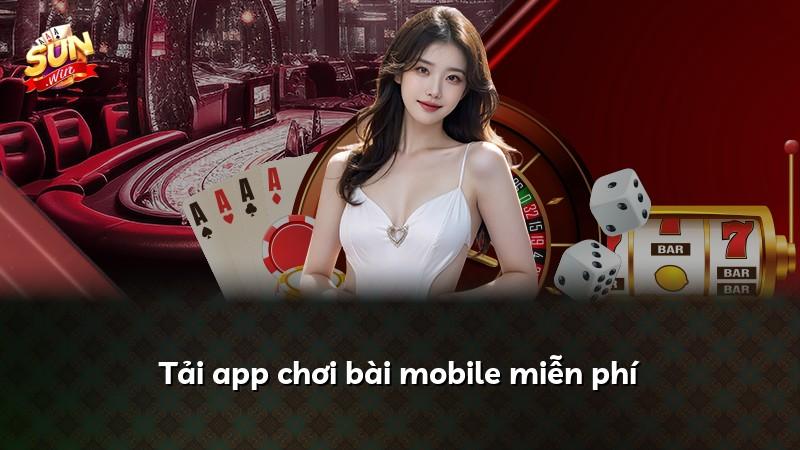 Tải app chơi bài mobile miễn phí
