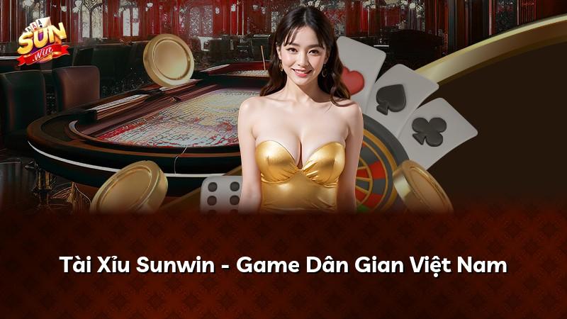 Tài Xỉu Sunwin - Game Dân Gian Việt Nam
